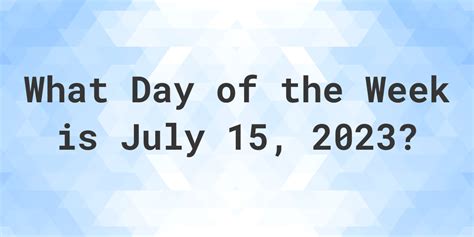 july 15 2023|15 july 2023 day.